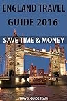 England Travel Guide: Tips & Advice For Long Vacations or Short Trips - Trip to Relax & Discover English, Food, Drink, Restaurants,Night life, London: Save Time & Money (Europe Travel Book 5)
