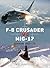 F-8 Crusader vs MiG-17: Vietnam 1965-72 (Duel Book 61)