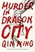 Murder in Dragon City by Qín Míng