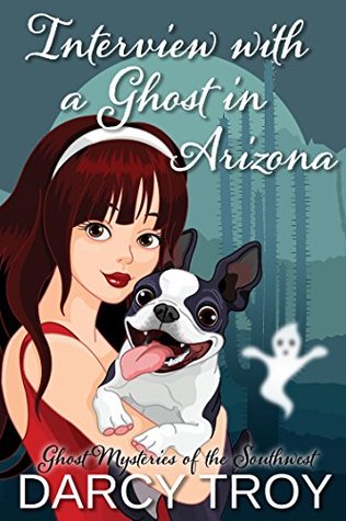Interview with a Ghost in Arizona (Ghost Mysteries of the Southwest, #2)