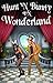 Hunt 'N Bunny in Wonderland