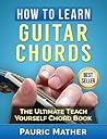 How To Learn Guitar Chords: The Ultimate Acoustic Guitar Chord Book
