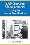 SAP Service Management: Using the Service Notification SAP Service Management: Using the Service Notification