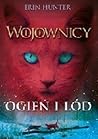 Ogień i lód by Erin Hunter Ogień i lód by Erin Hunter