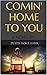 Comin' Home to You: A NOVEL BY