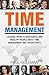 Time Management: Learn Time Management Skills. Tips from 10 Successful and Wealthy People about Time Management and Productivity.(Increase Productivity,Get ... Time) (Procrastination Self Help Book 1)