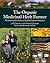 The Organic Medicinal Herb Farmer: The Ultimate Guide to Producing High-Quality Herbs on a Market Scale