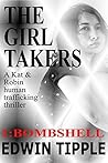 THE GIRL TAKERS Part 1 Bombshell: A Kat & Robin human trafficking thriller (Kat & Robin Thrillers)