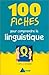 100 fiches pour comprendre la linguistique