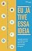 Eu já tive essa Ideia: Aprenda na prática a transformar uma ideia em uma oportunidade de negócio. (Como Tirar Sua Ideia da Gaveta Livro 2) (Portuguese Edition)