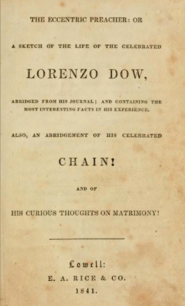 The Eccentric Preacher: Or A Sketch Of The Life Of The Celebrated Lorenzo Dow, Abridged from His Journal; and Containing the Most Interesting Facts in His Experience.