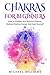 Chakras for Beginners: How to Awaken and Balance Chakras, Radiate Positive Energy and Heal Yourself