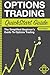 Options Trading: QuickStart Guide - The Simplified Beginner's Guide To Options Trading