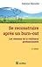 Se Reconstruire Apres Un Burn-Out - 2e Ed.: Les Chemins de La Resilience Professionnelle