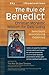 The Rule of Benedict: Christian Monastic Wisdom for Daily Living--Selections Annotated & Explained (SkyLight Illuminations)