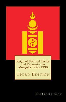 Reign of Political Terror and Repression in Mongolia 1920-1990 (Paperback)