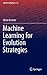 Machine Learning for Evolution Strategies (Studies in Big Data, 20)