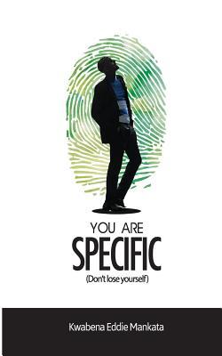 You Are Specific: Don't lose yourself