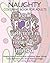 Naughty Coloring Book For Adults by The Coloring Book People