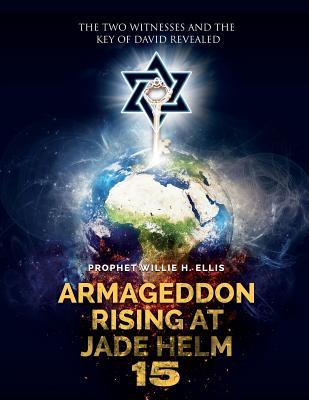 Armageddon Rising at Jade Helm 15: The Two Witnesses and the Key of David Revealed