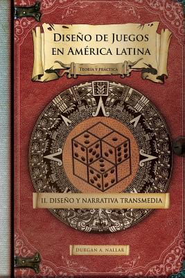 Diseño y narrativa transmedia: Teoría y práctica (GDLA Diseño de juegos en América latina) (Spanish Edition)
