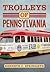Trolleys of Pennsylvania by Kenneth Springirth