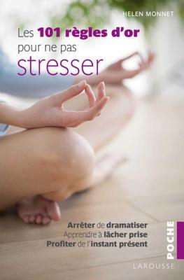 Les 101 règles d'or pour ne pas stresser (Les Mini Larousse bien-être) (French Edition)