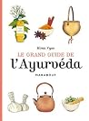 Le grand guide de l'ayurvéda (French Edition) Le grand guide de l'ayurvéda (French Edition)