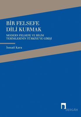 BIR FELSEFE DILI KURMAK (DERGAH YAYINLARI) (Turkish Edition)