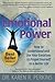 Emotional Power: How to Understand and Use Your Emotions to Propel Yourself to a Better Life