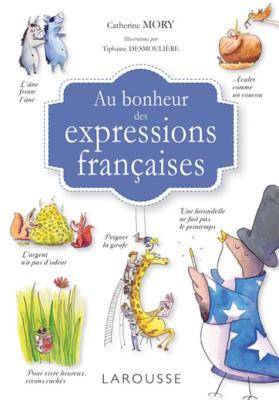 Au bonheur des expressions françaises (Dictionnaire insolite) (French Edition)