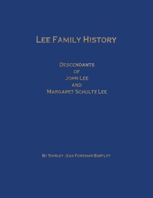 Lee Family History Descendants of John Lee and Margaret Schultz Lee