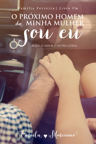 O Próximo Homem da Minha Mulher Sou Eu (Família Ferreira, #1)