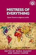 Mistress of everything: Queen Victoria in Indigenous worlds