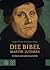 Die Bibel Martin Luthers: E...