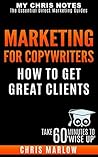 Marketing for Copywriters: How to Get Great Clients