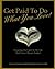 Get Paid To Do What You Lov...