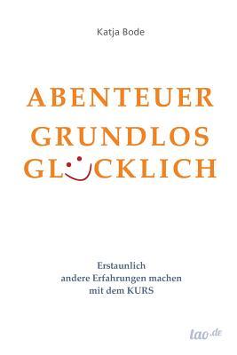 ABENTEUER GRUNDLOS GLÜCKLICH