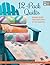 12-Pack Quilts: Simple Quilts that Start with 12 Fat Quarters