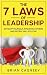 Leadership:The 7 Laws Of Leadership: Develop Yourself, Influence Others And People Will Follow (7 Laws Series, Leadership, Influence People, Leadership Questions Book 1)