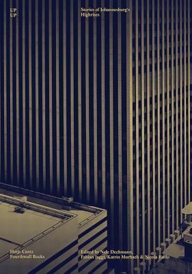 Up Up: Stories of Johannesburg’s Highrises (Paperback)