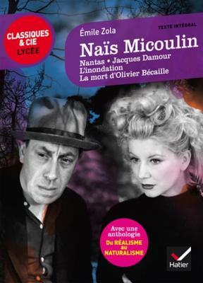 Nais Micoulin Et Autres Nouvelles: Suivi D'Une Anthologie Du Realisme Au Naturalisme