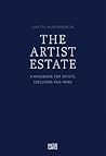 The Artist Estate: A Handbook for Artists, Executors, and Heirs