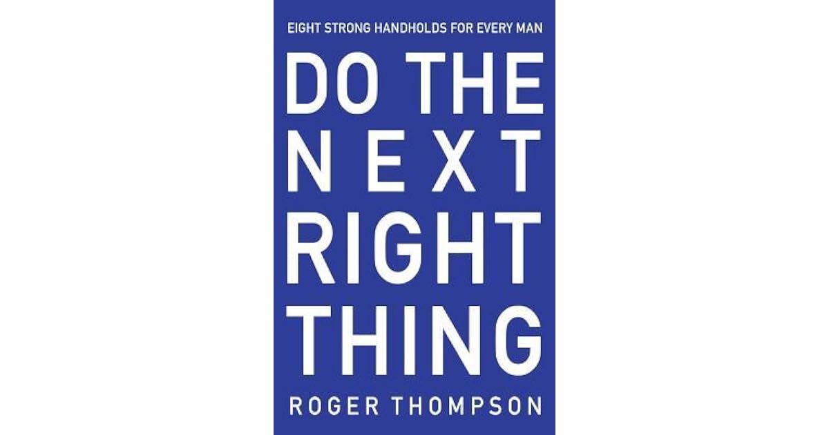 Do the Next Right Thing by Roger Thompson