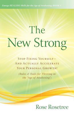 ebook download The New Strong: Stop Fixing Yourself-And Actually Accelerate Your Personal Growth!