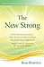 The New Strong: Stop Fixing Yourself—And Actually Accelerate Your Personal Growth! (Rules & Tools for Thriving in the "Age of Awakening")