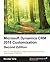 Microsoft Dynamics CRM 2016 Customization - Second Edition: Use a no-code approach to create powerful business solutions using Dynamics CRM 2016