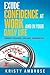 Exude Confidence at Work and in Your Daily Life (Powerful Action Plan Included)