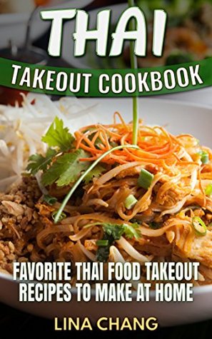 Thai Takeout Cookbook: Favorite Thai Food Takeout Recipes to Make at Home (Kindle Edition)