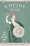 Book cover for Empire of the Fund: The Way We Save Now